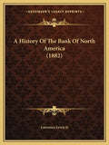 A History Of The Bank Of North America (1882) - Paperback