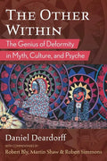 The Other Within: The Genius of Deformity in Myth, Culture, and Psyche - Paperback