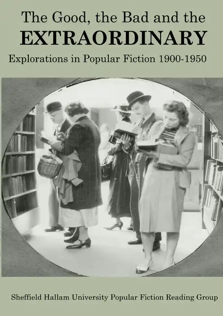 The Good, The Bad and the Extraordinary: Popular Fiction 1900-1950 - Paperback