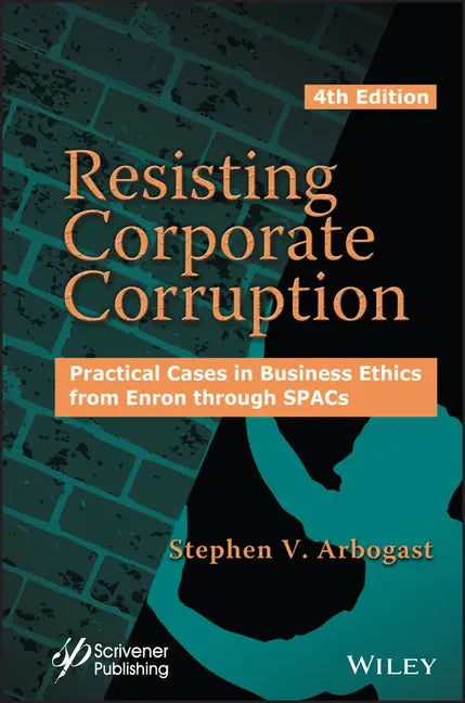 Resisting Corporate Corruption: Practical Cases in Business Ethics from Enron Through Spacs - Hardcover