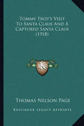 Tommy Trot's Visit to Santa Claus and a Captured Santa Claus (1918) - Paperback