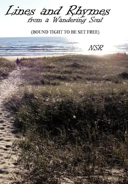 Lines and Rhymes from a Wandering Soul: (Bound Tight to Be Set Free) - Hardcover