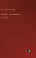 Penelope's Irish Experiences: in large print - Hardcover