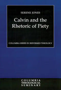 Calvin and the Rhetoric of Piety - Paperback
