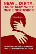 New...Dirty, Funny, Sexy, Witty One Liner Jokes: The best hot one liners to practice oral sex at home or at the office. - Paperback