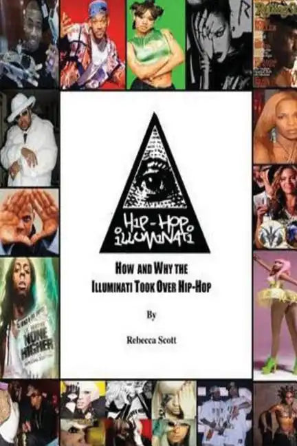 Hip Hop Illuminati: How and Why the Illuminati Took Over Hip Hop - Paperback