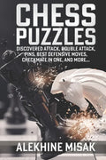 Chess Puzzles: Discovered Attack, Double Attack, Pins, Best Defensive Moves, Checkmate in One And more - Paperback