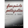 From Pain to Poetic Justice: Reflections in Poetry - Paperback