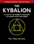 The Kybalion: A Study of The Hermetic Philosophy of Ancient Egypt and Greece [Enhanced] - Paperback