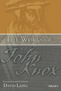The Works of John Knox, Volume 5: On Predestination and Other Writings - Paperback