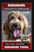 Goldendoodle Training Book for Goldendoodles By BoneUP DOG Training, Are You Ready to Bone Up? Easy Training * Fast Results, Goldendoodle Training - Paperback