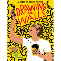 Drawing on Walls: A Story of Keith Haring - Hardcover