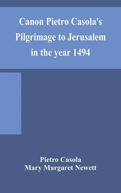 Canon Pietro Casola's Pilgrimage to Jerusalem in the year 1494 - Hardcover
