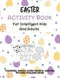 Easter Activity Book For Intelligent Kids And Adults: Coloring, Picture This, Word Search, Sudoku, Mazes, Puzzles Easter Activities For Kids, Teens, A - Paperback