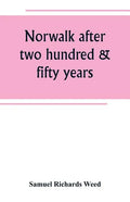Norwalk after two hundred & fifty years, an account of the celebration of the 250th anniversary of the charter of the town, 1651--September 11th--1901 - Paperback