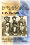 La historia oculta de los falsos Hebreos. Los Jázaros: Los judíos modernos no descienden de Israel - Paperback