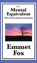 The Mental Equivalent: The Secret of Demonstration - Hardcover
