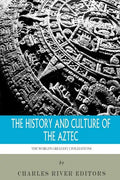 The World's Greatest Civilizations: The History and Culture of the Aztec - Paperback