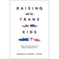Raising Trans Kids: What to Expect When You Weren't Expecting This - Paperback