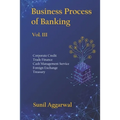 Business Process of Banking: Vol. III: Corporate Credit - Trade Finance - Cash Management Service - Foreign Exchange -Treasury - Paperback