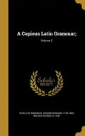 A Copious Latin Grammar;; Volume 2 - Hardcover