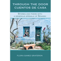 Through the Door Cuentos de Casa: Stories and Poems with a Generous Sprinkle of Spanish - Paperback
