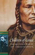 Children of Grace: The Nez Perce War of 1877 - Paperback