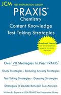 PRAXIS Chemistry Content Knowledge - Test Taking Strategies: PRAXIS 5245 - Free Online Tutoring - New 2020 Edition - The latest strategies to pass you - Paperback