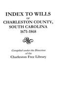Index to Wills of Charleston County, South Carolina, 1671-1868 - Paperback