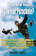 Hey, Did You Pack Your Parachute?: What Every Employee Must Know About Securing Their Income & Their Future In Today's Changing Work Environment - Paperback