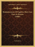 Reminiscences of Fugitive-Slave Law Days in Boston (1880) - Hardcover