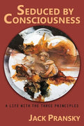 Seduced by Consciousness: A Life with The Three Principles - Paperback