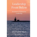 Leadership From Below: Paradoxes of Submarine Leadership - Hardcover