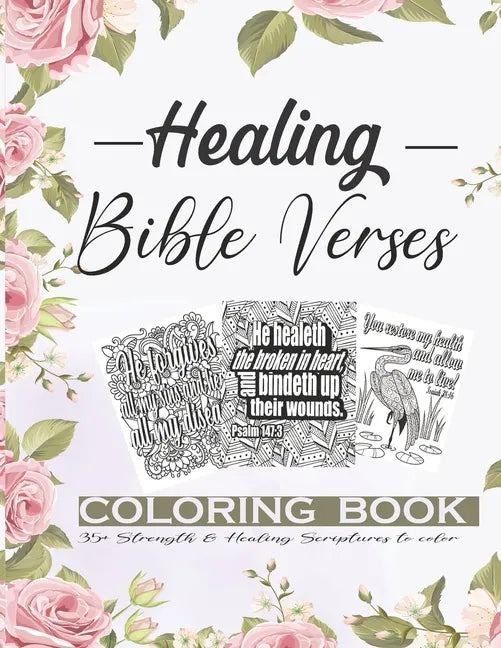 Healing Bible Verses Coloring Book: 35+ Anti-stress Therapeutic Coloring Pages About Strength, Faith and Healing Scriptures For Women - Paperback