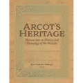 Arcot's Heritage: Manuscripts on History and Genealogy of the Nawabs - Paperback
