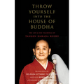 Throw Yourself Into the House of Buddha: The Life and Zen Teachings of Tangen Harada Roshi - Paperback