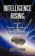 Intelligence Rising: From Instinct to Intelligence to Super Intelligence - Paperback