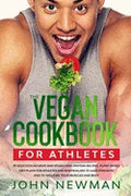 Vegan Cookbook for Athletes: 99 delicious no meat and vegan high protein recipes plant-based diet plans for athletes and bodybuilder to gain streng - Paperback