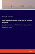Some Remarkable Passages in the Life of Dr. George de Benneville: late of Germantown, Pennsylvania, who departed this life in March, 1793, in the nine - Paperback