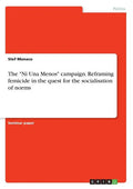 The "Ni Una Menos" campaign. Reframing femicide in the quest for the socialisation of norms - Paperback