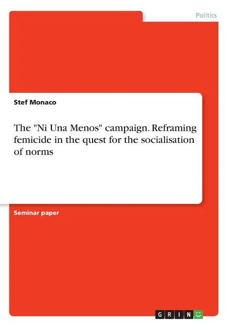 The "Ni Una Menos" campaign. Reframing femicide in the quest for the socialisation of norms - Paperback