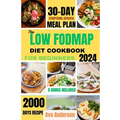 The Low FODMAP Diet Cookbook for Beginners: 2000 days of Delicious recipes to alleviate IBS and other digestive disorders with 30-day gut-healing jour - Paperback