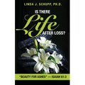 Is There Life after Loss?: "Beauty for Ashes" -Isaiah 61:3 - Paperback