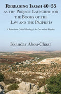 Rereading Isaiah 40-55 as the Project Launcher for the Books of the Law and the Prophets - Paperback