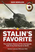 Stalin's Favorite: The Combat History of the 2nd Guards Tank Army from Kursk to Berlin: Volume 1 - January 1943 - June 1944 - Paperback