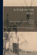 A Star in the West; or, A Humble Attempt to Discover the Long Lost Ten Tribes of Israel, Preparatory; c.1 - Paperback