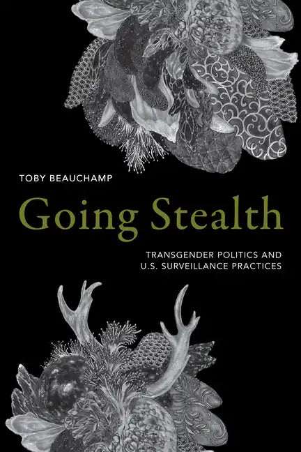 Going Stealth: Transgender Politics and U.S. Surveillance Practices - Paperback
