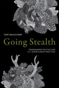 Going Stealth: Transgender Politics and U.S. Surveillance Practices - Hardcover