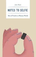 Notes to Selfie: Bits of Truth in a Phoney World - Paperback