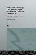 Presocratic Reflexivity: The Construction of Philosophical Discourse C. 600-450 B.C.: Logological Investigations: Volume Three - Paperback